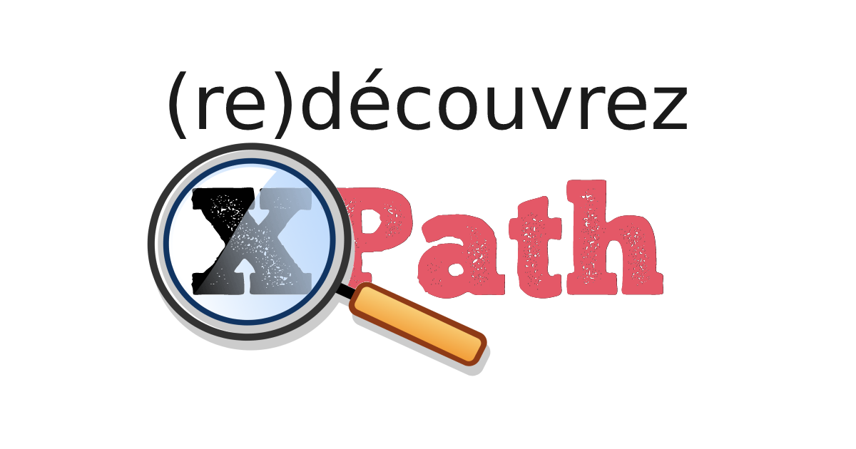 (Re)découverte des sélecteurs XPath