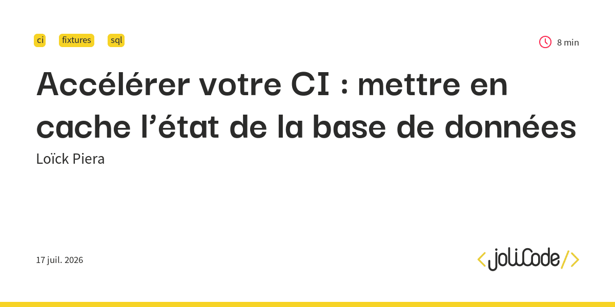 Accélérer votre CI : mettre en cache l’état de la base de données