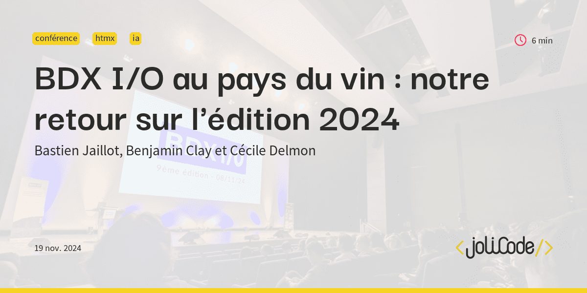 BDX I/O au pays du vin : notre retour sur l'édition 2024