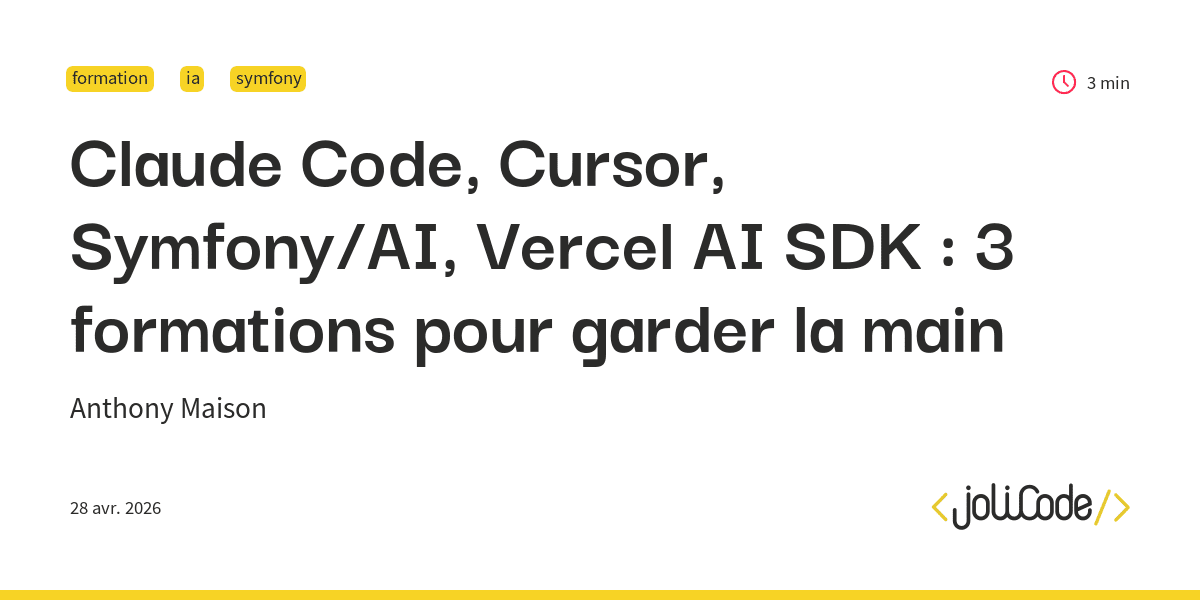 Claude Code, Cursor, Symfony/AI, Vercel AI SDK : 3 formations pour garder la main