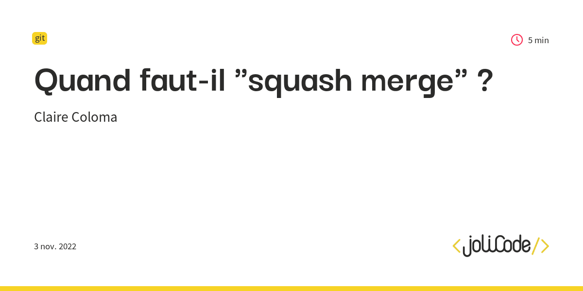 Quand fautil "squash merge" ? JoliCode